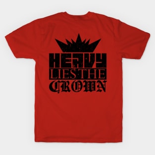 Heavy Lies the Crown T-Shirt